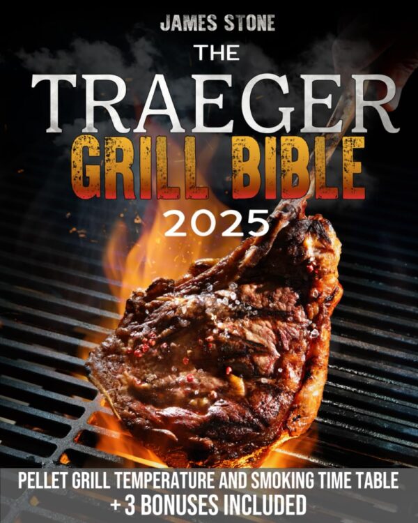 The Traeger Grill Bible