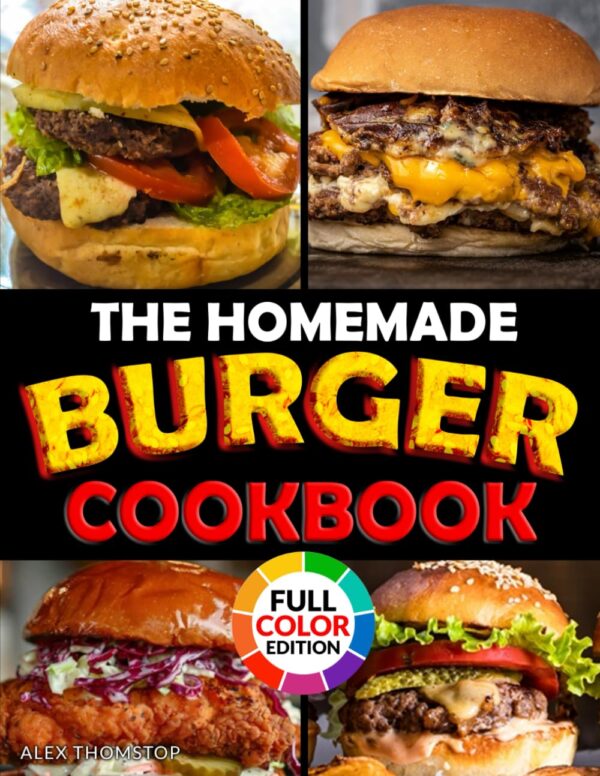 The Homemade Burger Cookbook
